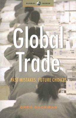 Global Trade: Past Mistakes, Future Choices (Global Issues Series)
