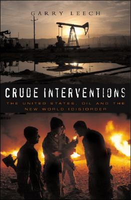 Crude Interventions: The United States, Oil and the New World (Dis) Order