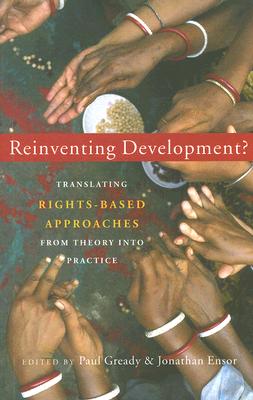 Reinventing Development: Translating Rights-based Approaches from Theory into Practice