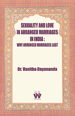 Sexuality and Love in Arranged Marriages in India: Why Arranged