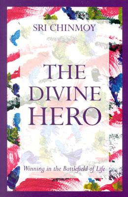 THE DIVINE HERO Winning in the Battlefield of Life