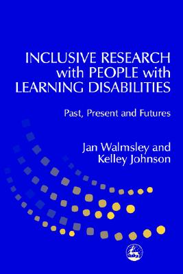 Inclusive Research with People with Learning Disabilities: Past, Present and Futures