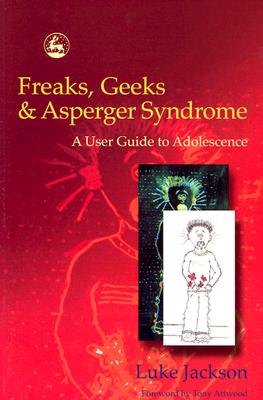 Image for Freaks, Geeks and Asperger Syndrome: A User Guide to Adolescence