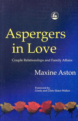 Aspergers in Love: Couple Relationships and Family Affairs