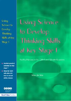 Using Science to Develop Thinking Skills at KS1: Practical resources for gifted and talented learners (Nace/fulton S.)