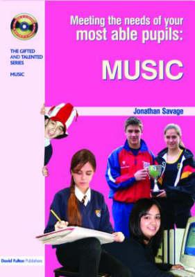Meeting the Needs of Your Most Able Pupils in Music (The Gifted and Talented Series)