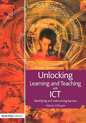 Unlocking Learning and Teaching with ICT (Unlocking Series)