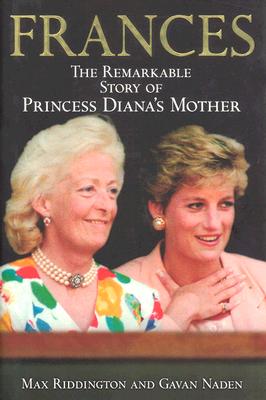 Frances: The Remarkable Story of Princess Diana's Mother