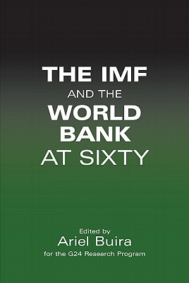 The IMF and the World Bank at Sixty