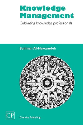 Knowledge Management: Cultivating Knowledge Professionals (Chandos Information Professional Series)