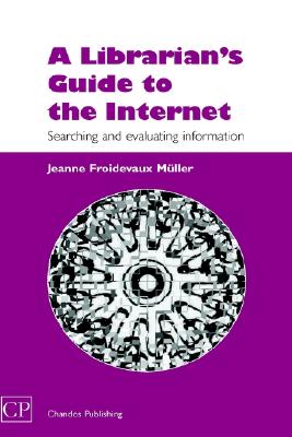 A Librarian's Guide to the Internet: Searching and Evaluating information (Chandos Information Professional Series)