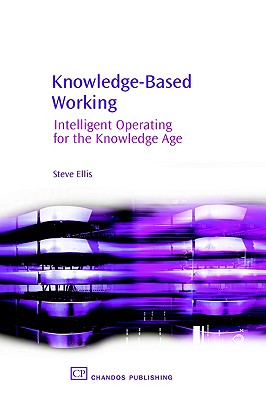 Knowledge-Based Working: Intelligent Operating for the Knowledge Age
