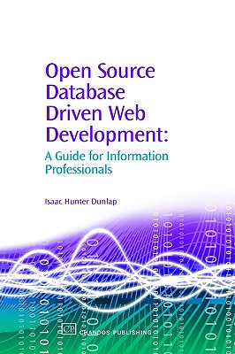 Open Source Database Driven Web Development: A Guide for Information Professionals (Chandos Information Professional Series)