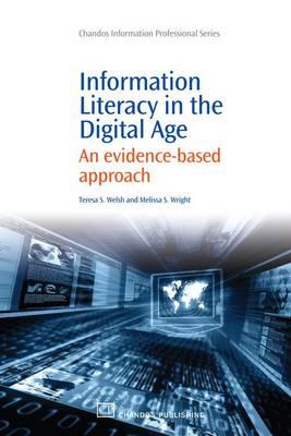 Information Literacy in the Digital Age: An Evidence-Based Approach (Chandos Information Professional Series)