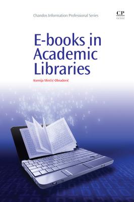 E-books in Academic Libraries (Chandos Information Professional Series)