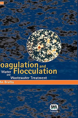 Coagulation and Flocculation in Water and Wastewater Treatment
