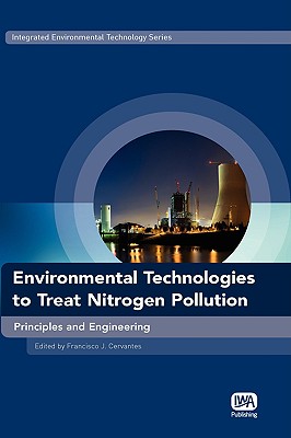 Environmental Technologies to Treat Nitrogen Pollution: Principles and Engineering (Integrated Environmental Technology Series)