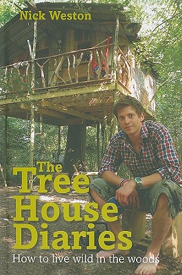 Tree House Diaries: How to Live Wild in the Woods