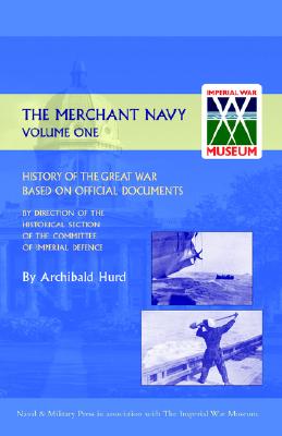 History Of The Great War. The Merchant Navy Volume I: History Of The Great War. The Merchant Navy Volume I