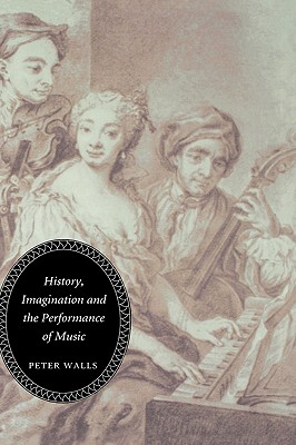 History, Imagination and the Performance of Music