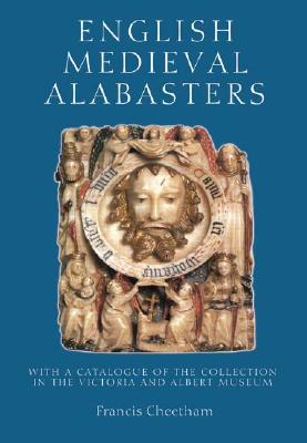 English Medieval Alabasters with a Catalogue of the Collection in the Victoria and Albert Museum
