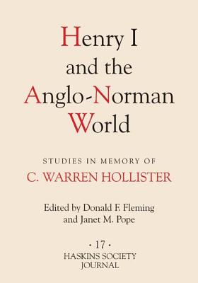 Image for Henry I and the Anglo-Norman World: Studies in Memory of C. Warren Hollister (Haskins Society Journal, 17) Henry I and the Anglo-Norman World: Studies in Memory of C. Warren Hollister (Haskins Society Journal, 17)