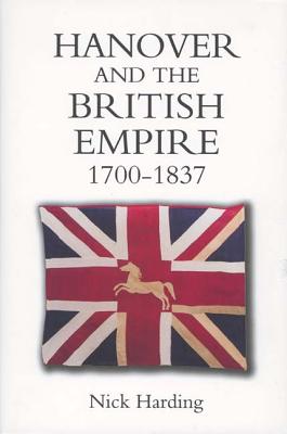 Hanover and the British Empire 1700-1837