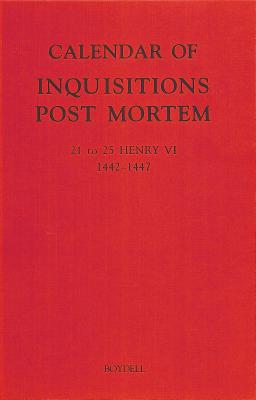 Calendar of Inquisitions Post Mortem and other Analogous Documents preserved in the Public Record Office XXVI: 21-25 Henry VI (1442-1447) (Public . of Inquisitions Post-Mortem) (Volume 26) [Hardcover] Holford, M. L.