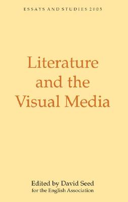 Literature and the Visual Media (Essays and Studies, 58)