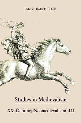 Studies in Medievalism XX: Defining Neomedievalism(s) II (Volume 20) [Hardcover] Fugelso, Karl