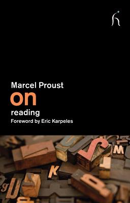 On Reading, Marcel Proust, John Ruskin On Reading, Marcel Proust, John Ruskin