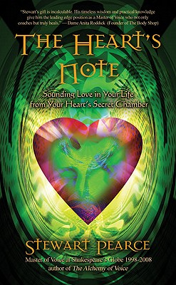 The Heart's Note: Sounding Love in Your Life from Your Heart's Secret Chamber