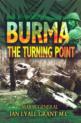 Burma: The Turning Point Grant, Ian Lyall