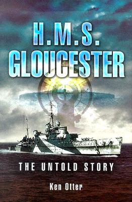 H.M.S. Gloucester: Untold Story.
