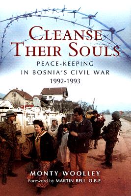 Image for Cleanse Their Souls: Peace Keeping and War Fighting in Bosnia 1992-1993 Cleanse Their Souls: Peace Keeping and War Fighting in Bosnia 1992-1993