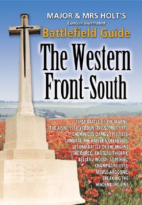 Major & Mrs Holt's Concise Illustrated Battlefield Guide to the Western Front-South.