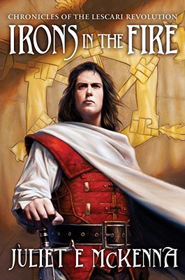 Irons in the Fire (Chronicles of the Lescari Revolution)