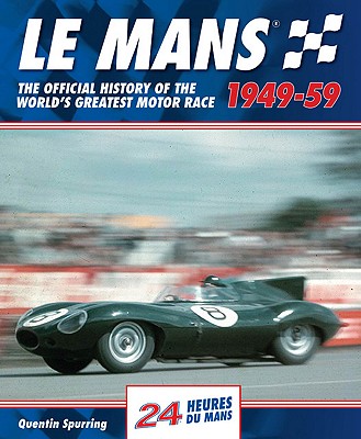 Le Mans 24 Hours 1949-59: The Official History of the World's Greatest Motor Race 1949-59