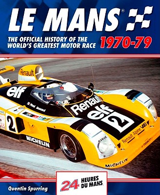 Le Mans 24 Hours 1970-79: The Official History of the World's Greatest Motor Race 1970-79
