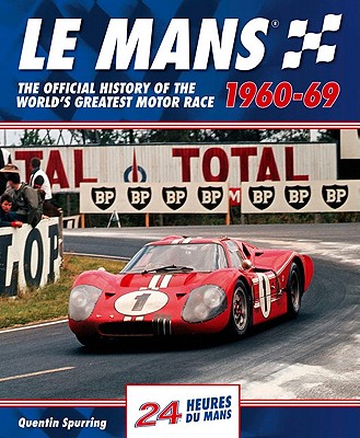 Le Mans 24 Hours 1960-69: The Official History of the World's Greatest Motor Race 1960-69 (24 Heures Du Man)