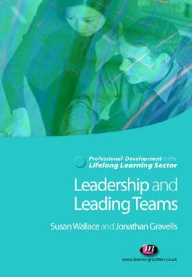 Leadership and Leading Teams in the Lifelong Learning Sector (Professional Development in the Lifelong Learning Sector Series)