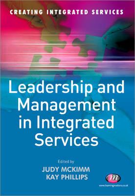 Leadership and Management in Integrated Services (Creating Integrated Services Series)