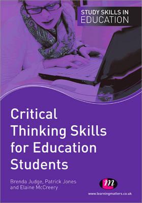 Critical Thinking Skills for Education Students (Study Skills in Education Series)