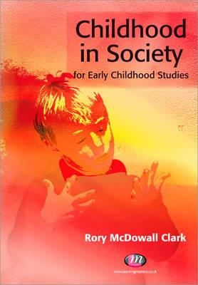 Childhood in Society for Early Childhood Studies (Early Childhood Studies Series)