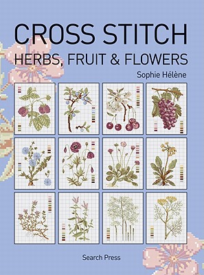 Cross Stitch Herbs, Fruit & Flowers (Cross Stitch (Search Press))