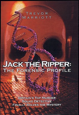 Jack the Ripper: The 21st Century Investigation: A Top Murder Squad Detective Finally Uncovers the Truth