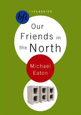 Our Friends in the North (BFI TV Classics)