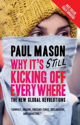 Why It's Still Kicking Off Everywhere: The New Global Revolutions