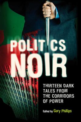 Image for Politics Noir: Dark Tales from the Corridors of Power Politics Noir: Dark Tales from the Corridors of Power