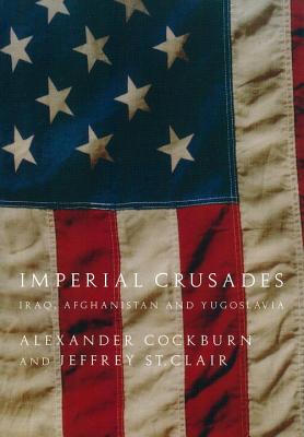 Imperial Crusades: Iraq, Afghanistan, and Yugoslavia